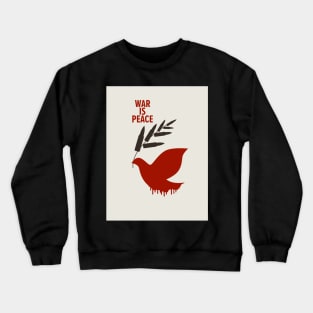 War Is Peace: A George Orwell Tribute - Thought-Provoking Artwork for a World in Turmoil Crewneck Sweatshirt